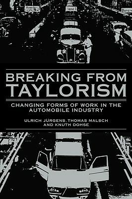 Breaking from Taylorism: Changing Forms of Work in the Automobile Industry - Ulrich Jürgens,Thomas Malsch,Knuth Dohse - cover