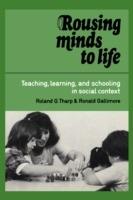 Rousing Minds to Life: Teaching, Learning, and Schooling in Social Context - Roland G. Tharp,Ronald Gallimore - cover