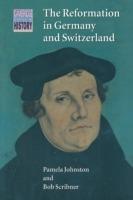 The Reformation in Germany and Switzerland - Pamela Johnston,Bob W. Scribner - cover