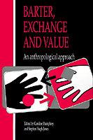 Barter, Exchange and Value: An Anthropological Approach - cover