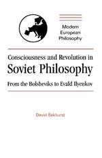 Consciousness and Revolution in Soviet Philosophy: From the Bolsheviks to Evald Ilyenkov