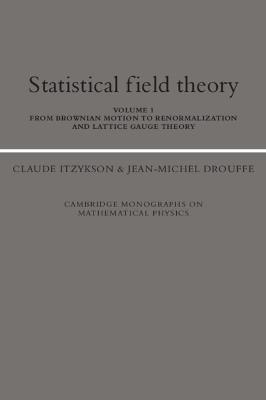 Statistical Field Theory: Volume 1, From Brownian Motion to Renormalization and Lattice Gauge Theory - Claude Itzykson,Jean-Michel Drouffe - cover
