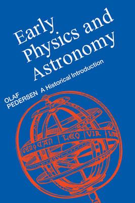 Early Physics and Astronomy: A Historical Introduction - Olaf Pedersen - cover
