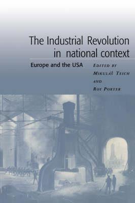 The Industrial Revolution in National Context: Europe and the USA - cover