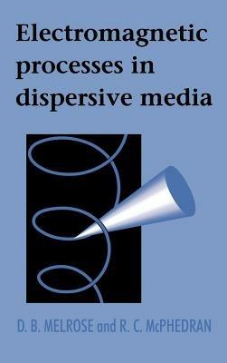 Electromagnetic Processes in Dispersive Media - D. B. Melrose,R. C. McPhedran - cover