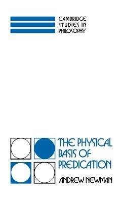 The Physical Basis of Predication - Andrew Newman - cover