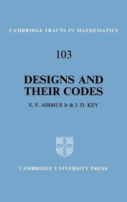 Designs and their Codes - E. F. Assmus,J. D. Key - cover