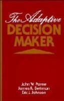 The Adaptive Decision Maker - John W. Payne,James R. Bettman,Eric J. Johnson - cover