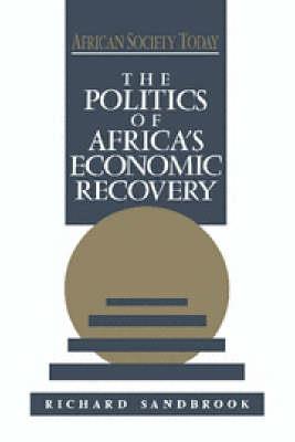 The Politics of Africa's Economic Recovery - Richard Sandbrook - cover