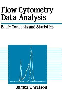 Flow Cytometry Data Analysis: Basic Concepts and Statistics - James V. Watson - cover