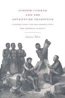 Joseph Conrad and the Adventure Tradition - Andrea White - cover