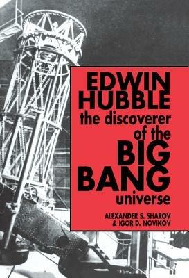 Edwin Hubble, The Discoverer of the Big Bang Universe - Alexander S. Sharov,Igor D. Novikov - cover