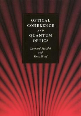 Optical Coherence and Quantum Optics - Leonard Mandel,Emil Wolf - cover