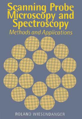 Scanning Probe Microscopy and Spectroscopy: Methods and Applications - Roland Wiesendanger - cover