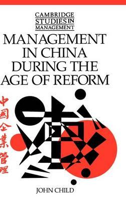 Management in China during the Age of Reform - John Child - cover