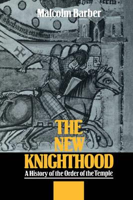 The New Knighthood: A History of the Order of the Temple - Malcolm Barber - cover