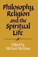 Philosophy, Religion and the Spiritual Life - Michael McGhee - cover