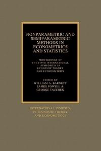 Nonparametric and Semiparametric Methods in Econometrics and Statistics: Proceedings of the Fifth International Symposium in Economic Theory and Econometrics - cover