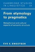 From Etymology to Pragmatics: Metaphorical and Cultural Aspects of Semantic Structure