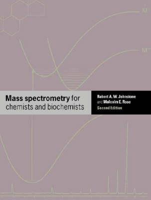Mass Spectrometry for Chemists and Biochemists - Robert A. W. Johnstone,Malcolm E. Rose - cover