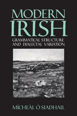 Modern Irish: Grammatical Structure and Dialectal Variation - Micheal osiadhail - cover