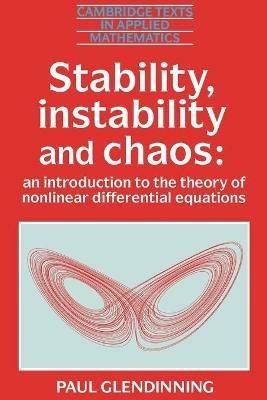 Stability, Instability and Chaos: An Introduction to the Theory of Nonlinear Differential Equations - Paul Glendinning - cover