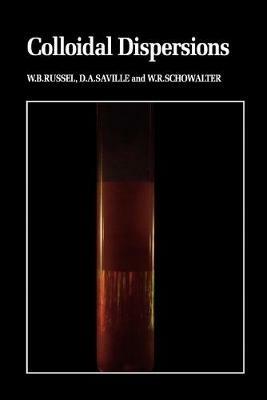 Colloidal Dispersions - W. B. Russel,D. A. Saville,W. R. Schowalter - cover