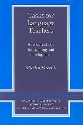 Tasks for Language Teachers: A Resource Book for Training and Development - Martin Parrott - cover