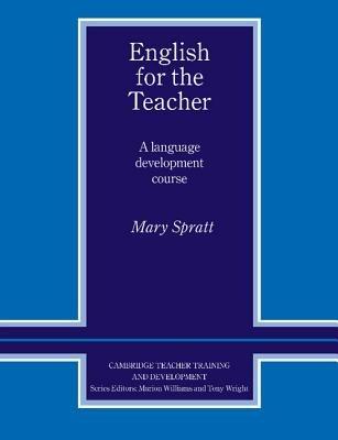 English for the Teacher: A Language Development Course - Mary Spratt - cover
