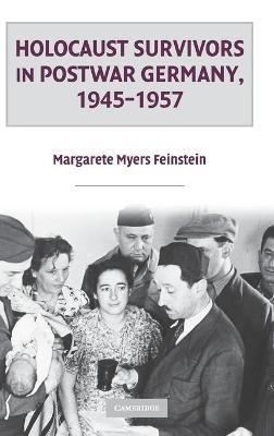 Holocaust Survivors in Postwar Germany, 1945–1957 - Margarete Myers Feinstein - cover