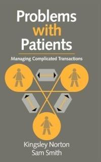 Problems with Patients: Managing Complicated Transactions - Kingsley Norton,Samuel Peter Smith - cover
