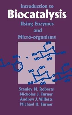Introduction to Biocatalysis Using Enzymes and Microorganisms - S. M. Roberts,Nicholas J. Turner,Andrew J. Willetts - cover