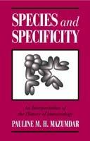 Species and Specificity: An Interpretation of the History of Immunology - Pauline M. H. Mazumdar - cover
