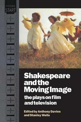 Shakespeare and the Moving Image: The Plays on Film and Television - cover