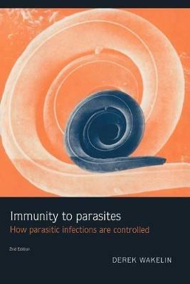 Immunity to Parasites: How Parasitic Infections are Controlled - Derek Wakelin - cover