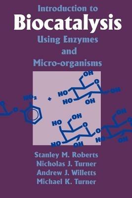 Introduction to Biocatalysis Using Enzymes and Microorganisms - S. M. Roberts,Nicholas J. Turner,Andrew J. Willetts - cover