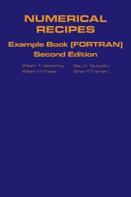 Numerical Recipes in FORTRAN Example Book: The Art of Scientific Computing - William H. Press,Brian P. Flannery,Saul A. Teukolsky - cover