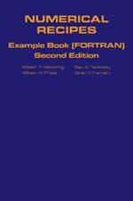 Numerical Recipes in FORTRAN Example Book: The Art of Scientific Computing