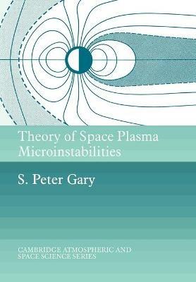 Theory of Space Plasma Microinstabilities - S. Peter Gary - cover