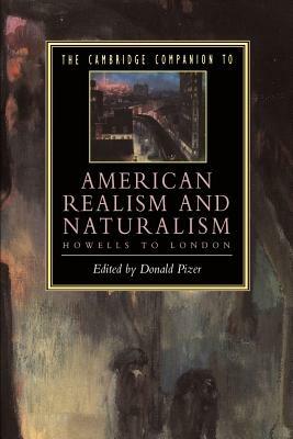 The Cambridge Companion to American Realism and Naturalism: From Howells to London - cover