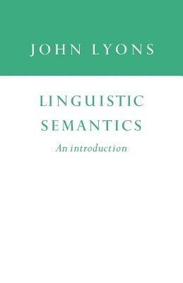 Linguistic Semantics: An Introduction - John Lyons - cover