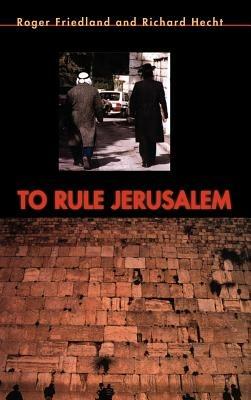 To Rule Jerusalem - Roger Friedland,Richard Hecht - cover