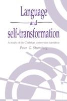 Language and Self-Transformation: A Study of the Christian Conversion Narrative - Peter G. Stromberg - cover