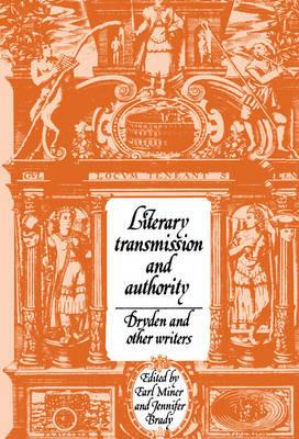Literary Transmission and Authority: Dryden and Other Writers - cover