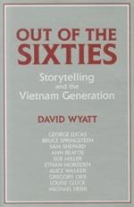 Out of the Sixties: Storytelling and the Vietnam Generation