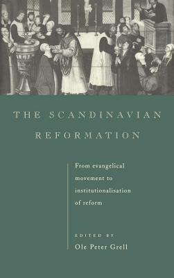 The Scandinavian Reformation: From Evangelical Movement to Institutionalisation of Reform - cover