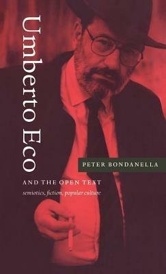 Umberto Eco and the Open Text: Semiotics, Fiction, Popular Culture - Peter Bondanella - cover
