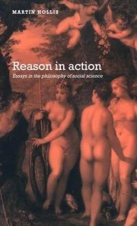 Reason in Action: Essays in the Philosophy of Social Science - Martin Hollis - cover
