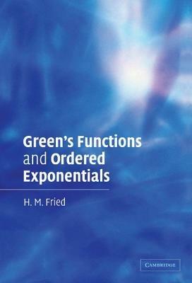 Green's Functions and Ordered Exponentials - H. M. Fried - cover