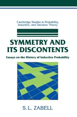 Symmetry and its Discontents: Essays on the History of Inductive Probability - S. L. Zabell - cover